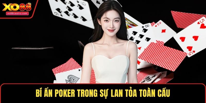 Bí ẩn poker trong sự lan tỏa toàn cầu