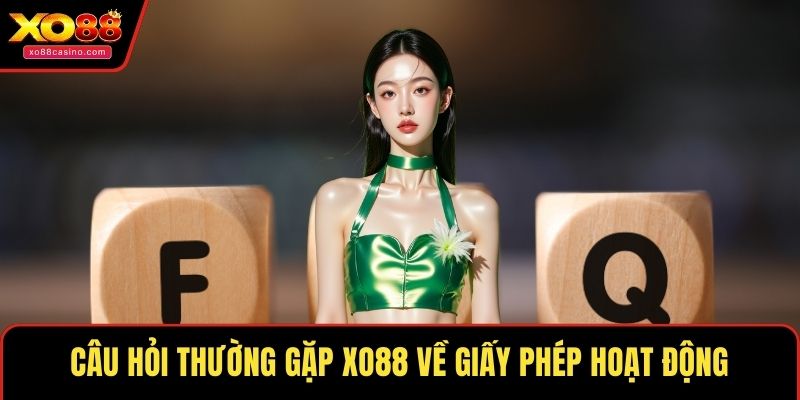 Câu hỏi thường gặp XO88 về giấy phép hoạt động