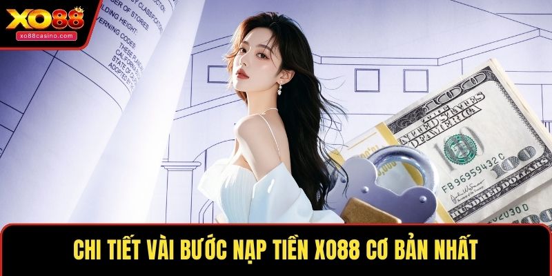 Chi tiết vài bước nạp tiền XO88 cơ bản nhất