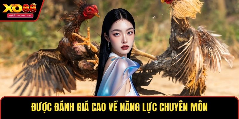 Được đánh giá cao về năng lực chuyên môn