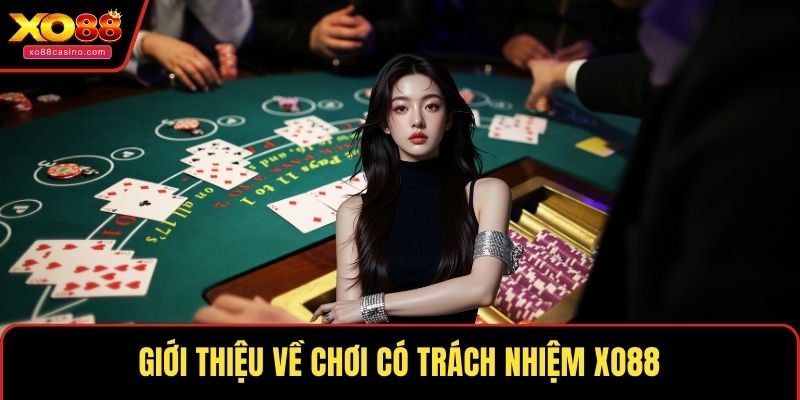 Giới thiệu về chơi có trách nhiệm XO88