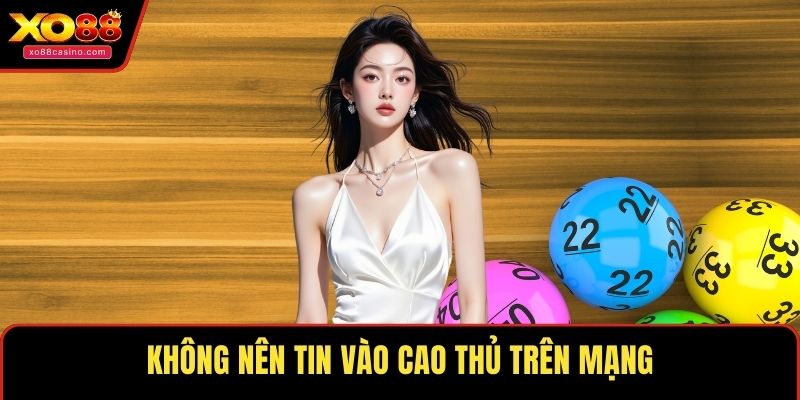 Không nên tin vào cao thủ trên mạng