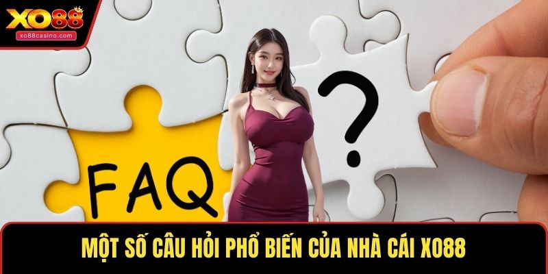 Một số câu hỏi phổ biến của nhà cái XO88