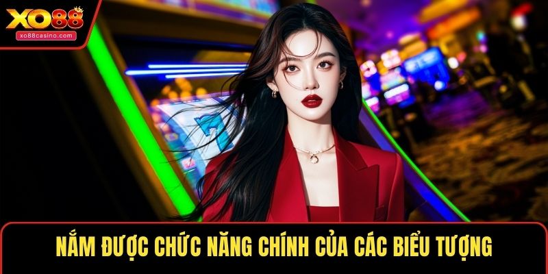 Nắm được chức năng chính của các biểu tượng