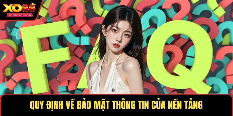 Quy định về bảo mật thông tin của nền tảng