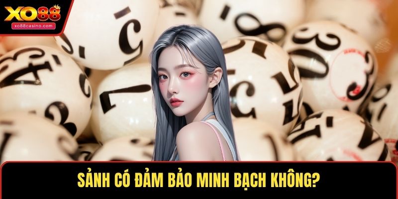 Sảnh có đảm bảo minh bạch không?