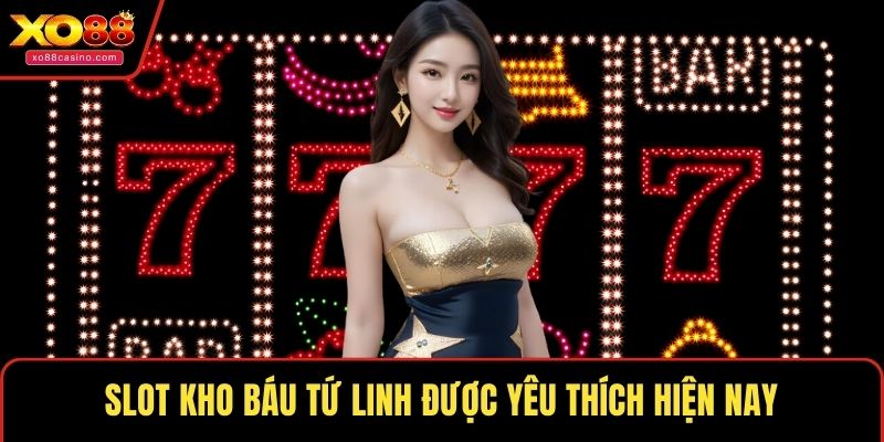 Slot Kho Báu Tứ Linh được yêu thích hiện nay