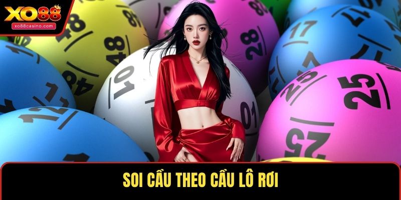 Soi cầu theo cầu lô rơi