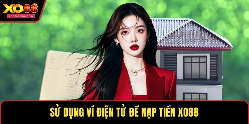 Sử dụng ví điện tử để nạp tiền XO88