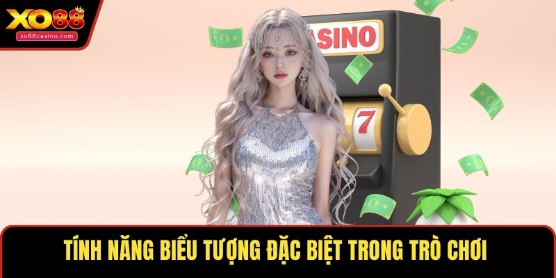 Tính năng biểu tượng đặc biệt trong trò chơi