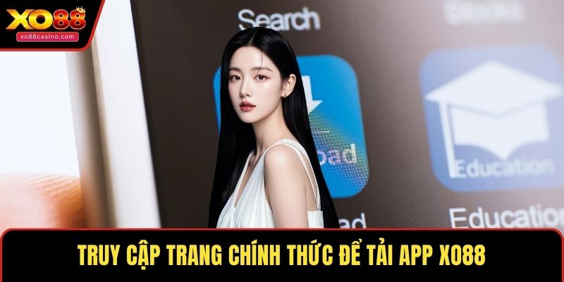 Truy cập trang chính thức để tải app XO88